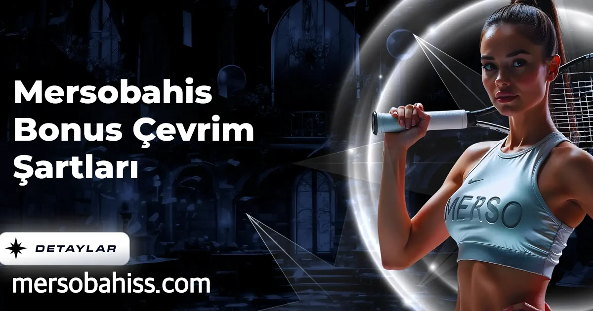 Mersobahis Bonus Çevrim Şartları
