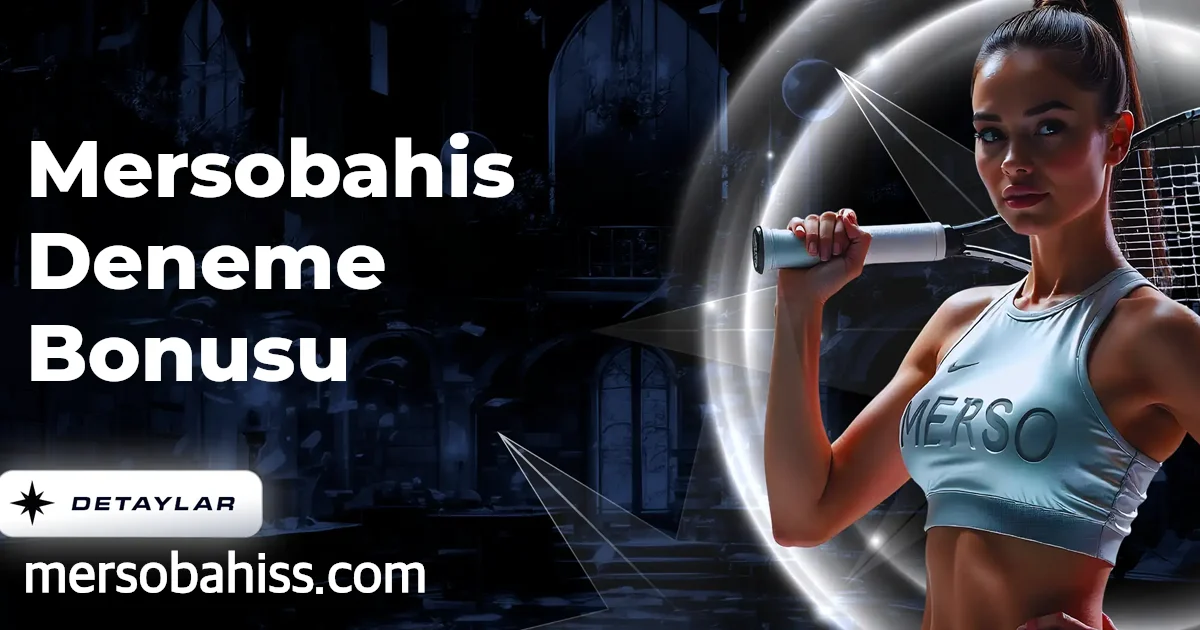 Mersobahis Deneme Bonusu