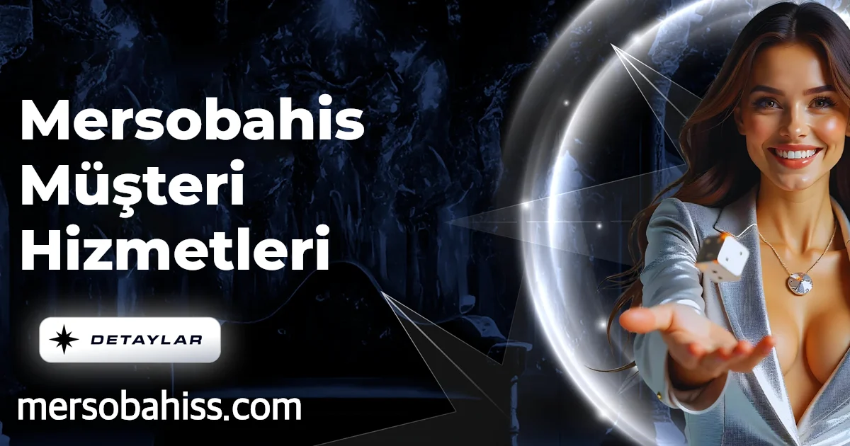 Mersobahis Müşteri Hizmetleri