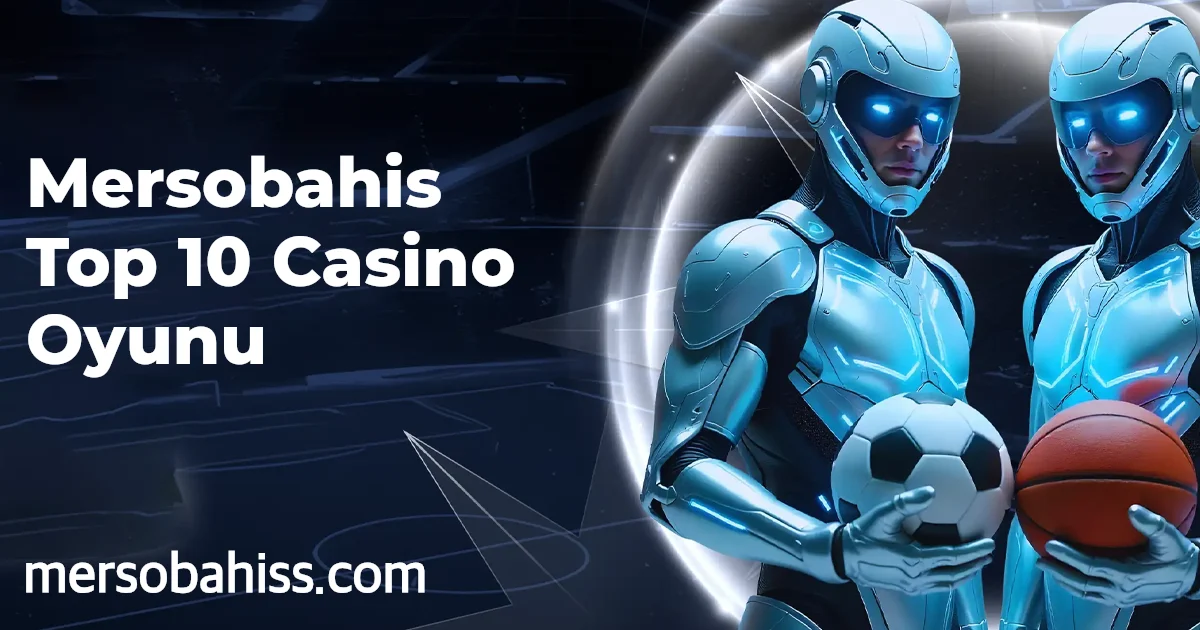 Mersobahis Top 10 Casino Oyunu