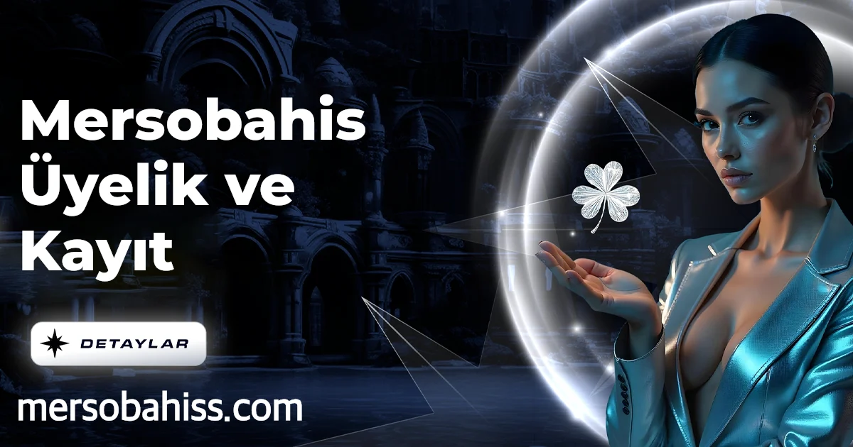 Mersobahis Üyelik ve Kayıt